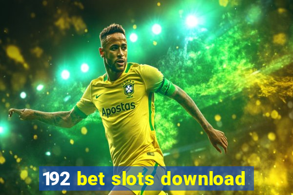 192 bet slots download